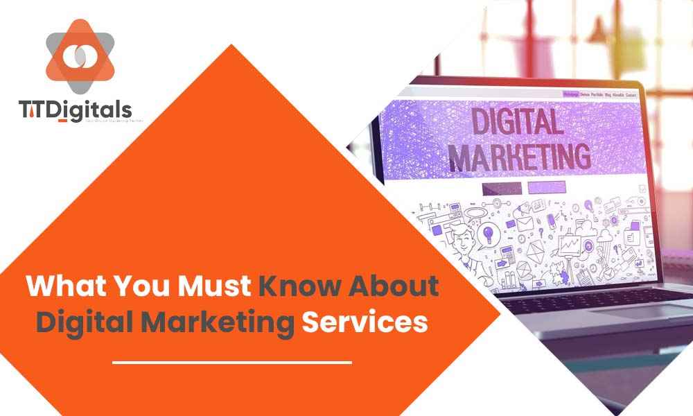 What You Must Know About Digital Marketing Services